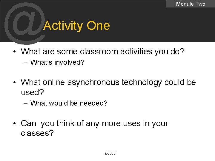 @ Module Two Activity One • What are some classroom activities you do? –