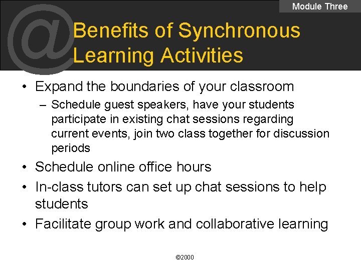 @ Module Three Benefits of Synchronous Learning Activities • Expand the boundaries of your