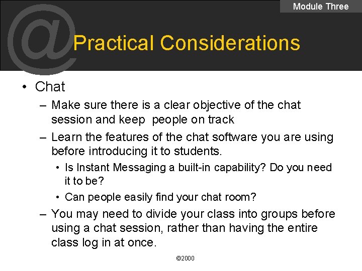@ Module Three Practical Considerations • Chat – Make sure there is a clear