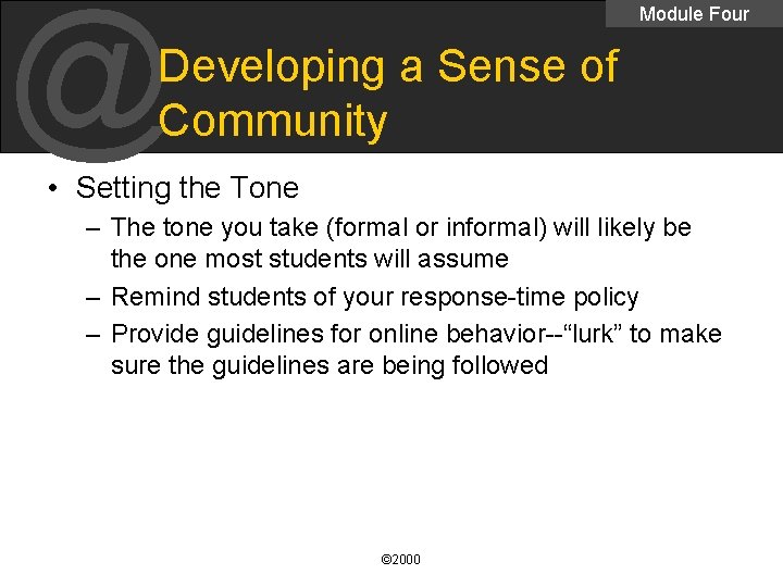 @ Module Four Developing a Sense of Community • Setting the Tone – The