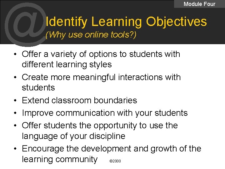 @ Module Four Identify Learning Objectives (Why use online tools? ) • Offer a