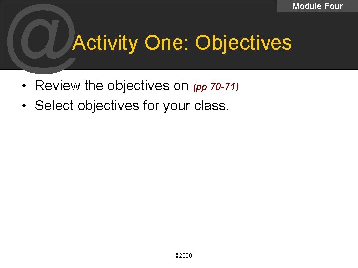 @ Module Four Activity One: Objectives • Review the objectives on (pp 70 -71)
