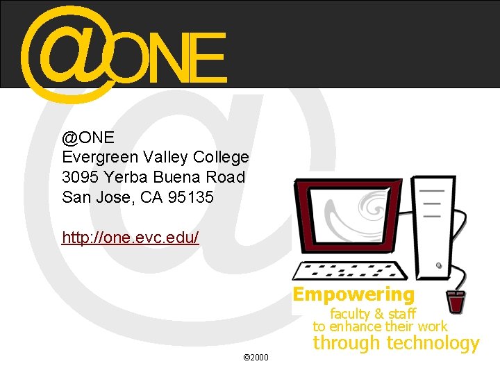 @ @ONE Evergreen Valley College 3095 Yerba Buena Road San Jose, CA 95135 http:
