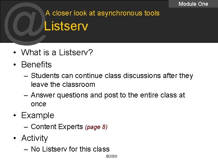 @ Module One A closer look at asynchronous tools Listserv • What is a