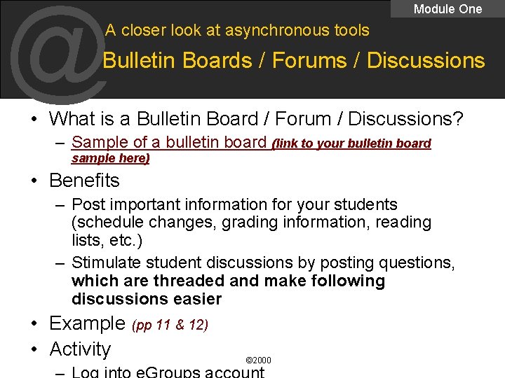 @ Module One A closer look at asynchronous tools Bulletin Boards / Forums /