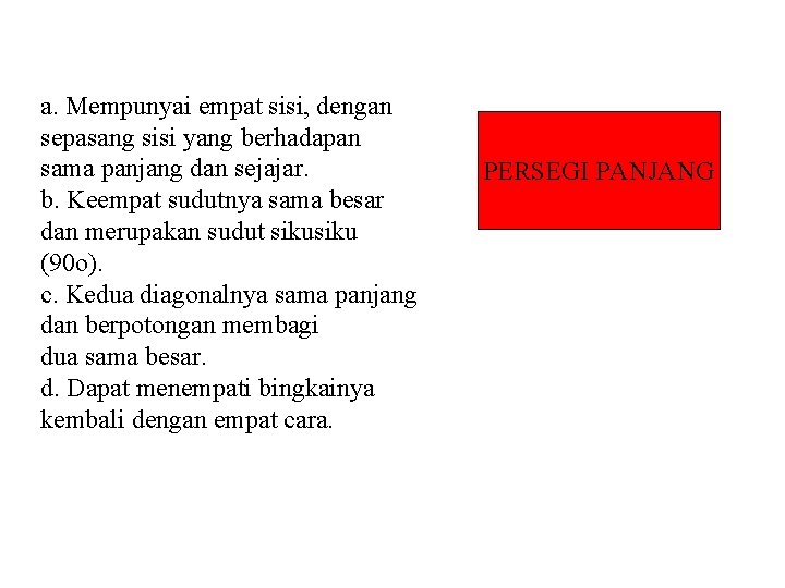 a. Mempunyai empat sisi, dengan sepasang sisi yang berhadapan sama panjang dan sejajar. b.