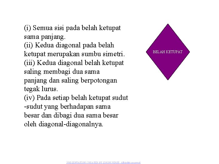 (i) Semua sisi pada belah ketupat sama panjang. (ii) Kedua diagonal pada belah ketupat