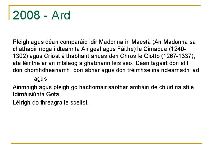 2008 - Ard Pléigh agus déan comparáid idir Madonna in Maestà (An Madonna sa
