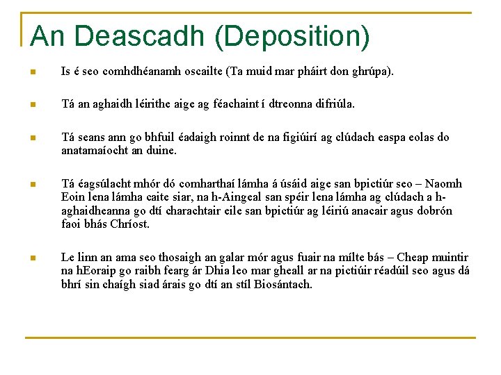 An Deascadh (Deposition) n Is é seo comhdhéanamh oscailte (Ta muid mar pháirt don