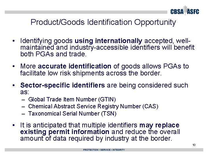 Product/Goods Identification Opportunity • Identifying goods using internationally accepted, wellmaintained and industry-accessible identifiers will