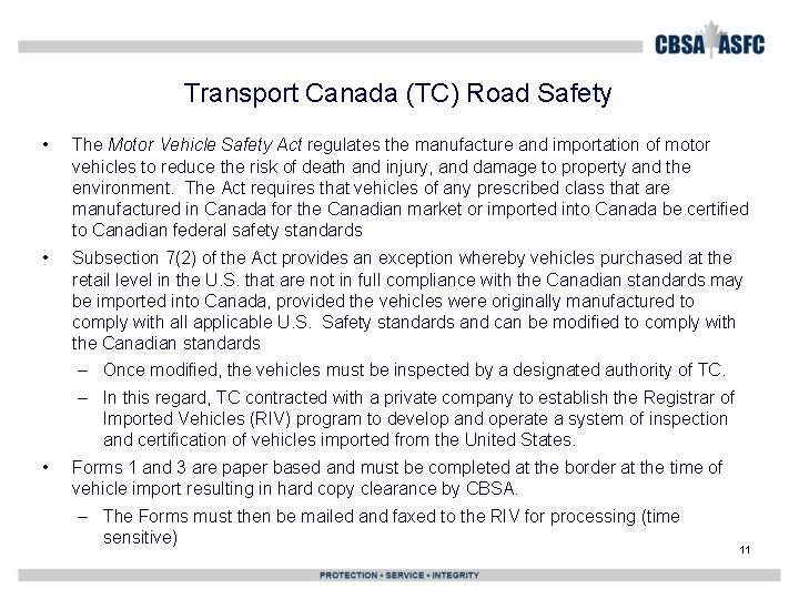 Transport Canada (TC) Road Safety • The Motor Vehicle Safety Act regulates the manufacture