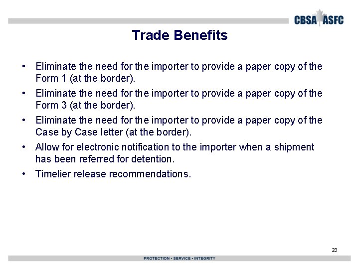 Trade Benefits • Eliminate the need for the importer to provide a paper copy