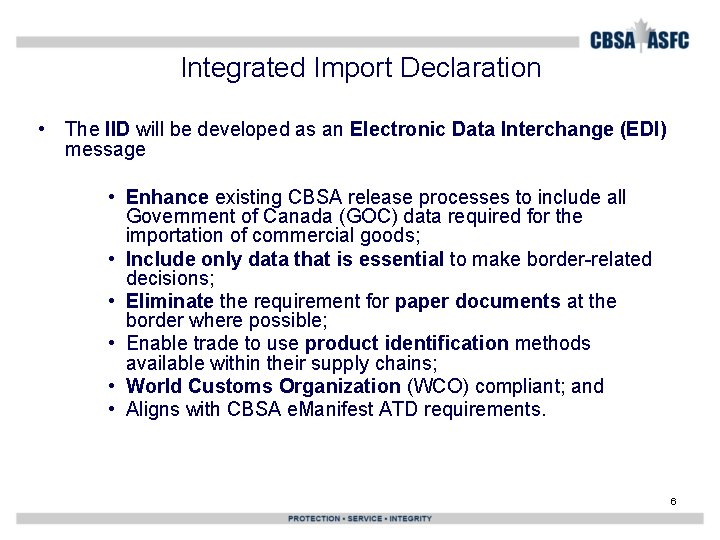 Integrated Import Declaration • The IID will be developed as an Electronic Data Interchange