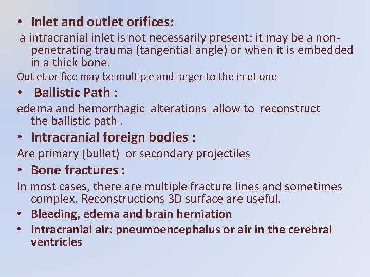  • Inlet and outlet orifices: a intracranial inlet is not necessarily present: it