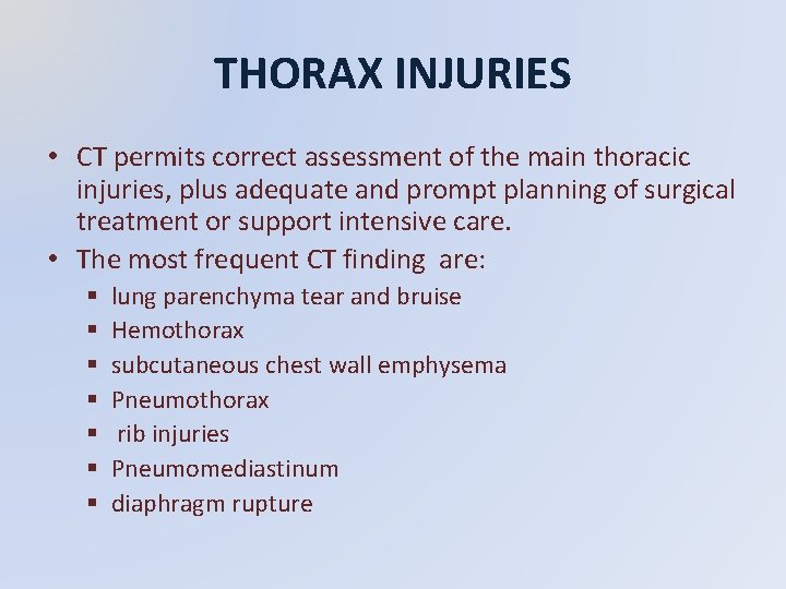 THORAX INJURIES • CT permits correct assessment of the main thoracic injuries, plus adequate