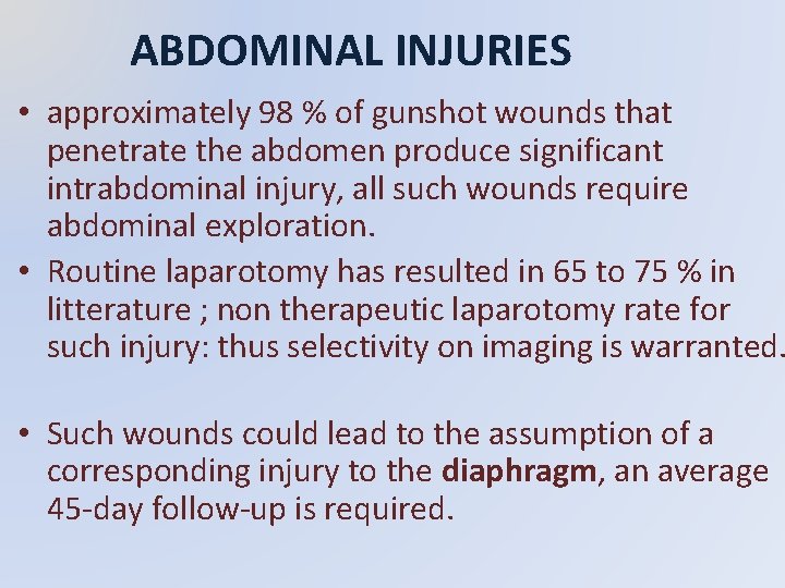 ABDOMINAL INJURIES • approximately 98 % of gunshot wounds that penetrate the abdomen produce