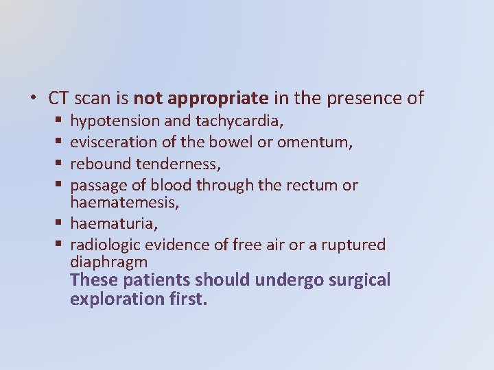  • CT scan is not appropriate in the presence of hypotension and tachycardia,