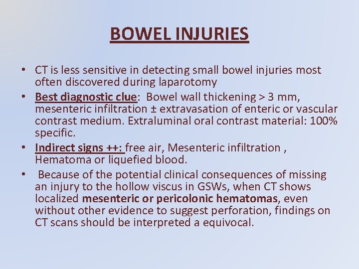 BOWEL INJURIES • CT is less sensitive in detecting small bowel injuries most often