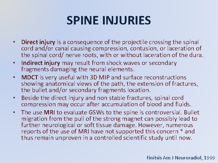 SPINE INJURIES • Direct injury is a consequence of the projectile crossing the spinal