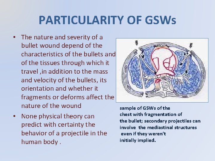 PARTICULARITY OF GSWs • The nature and severity of a bullet wound depend of