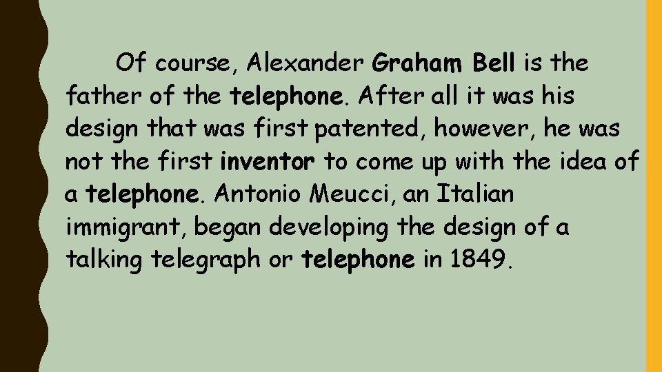 Of course, Alexander Graham Bell is the father of the telephone. After all it