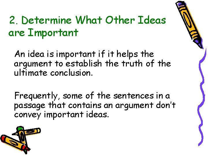 2. Determine What Other Ideas are Important An idea is important if it helps