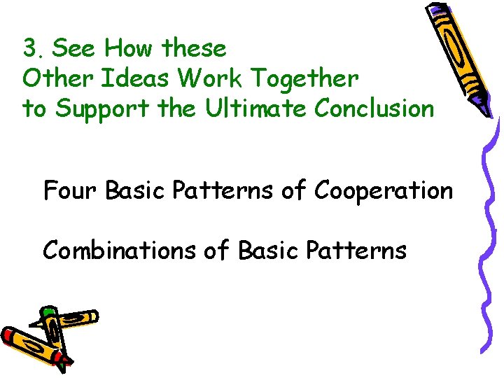 3. See How these Other Ideas Work Together to Support the Ultimate Conclusion Four