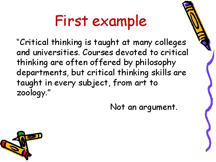 First example “Critical thinking is taught at many colleges and universities. Courses devoted to