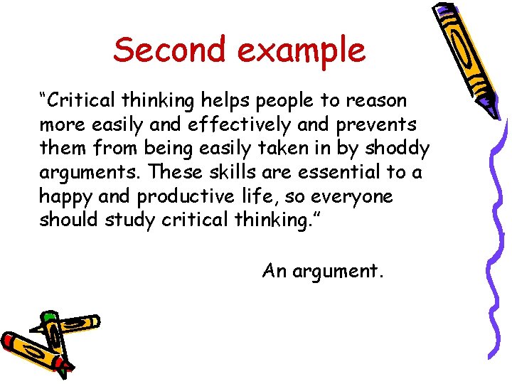 Second example “Critical thinking helps people to reason more easily and effectively and prevents