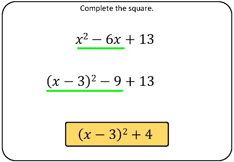 Complete the square. 