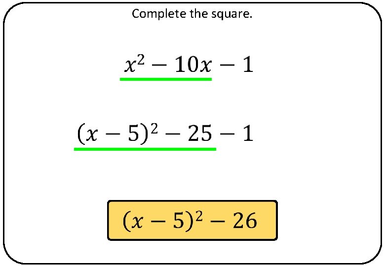 Complete the square. 