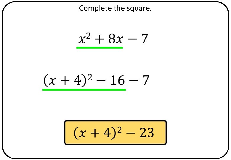 Complete the square. 