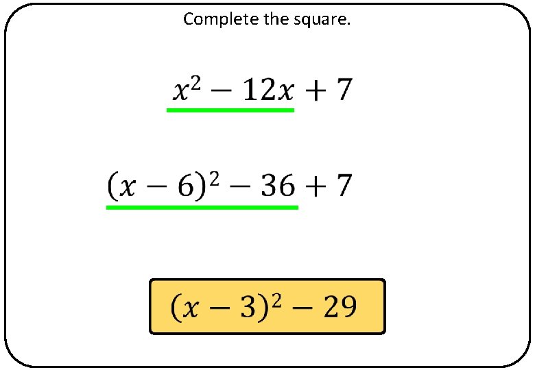 Complete the square. 
