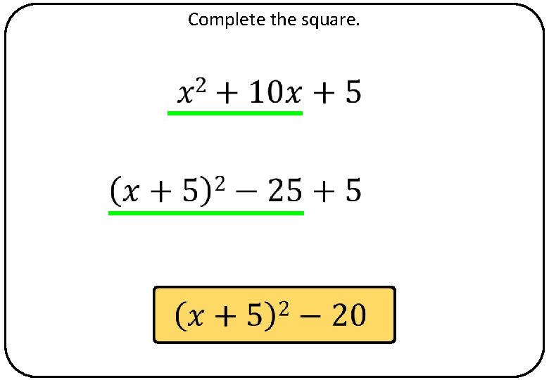Complete the square. 