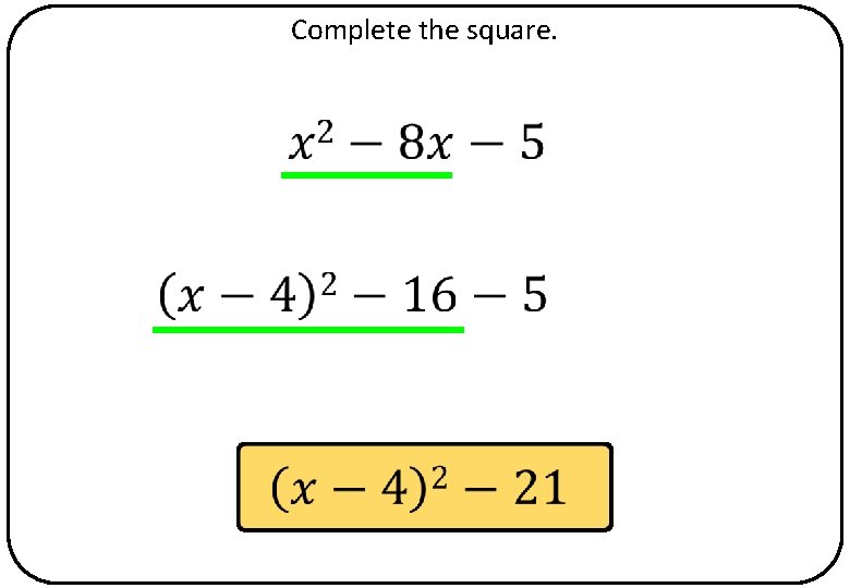 Complete the square. 