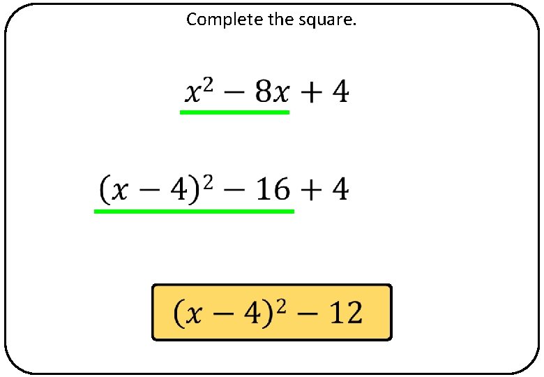 Complete the square. 