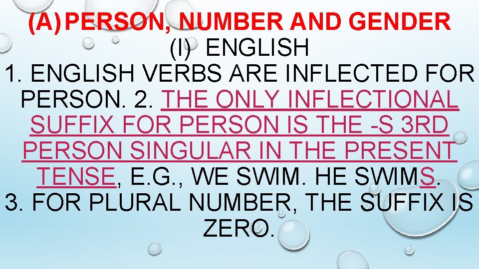 (A) PERSON, NUMBER AND GENDER (I) ENGLISH 1. ENGLISH VERBS ARE INFLECTED FOR PERSON.