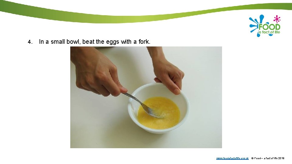 4. In a small bowl, beat the eggs with a fork. www. foodafactoflife. org.