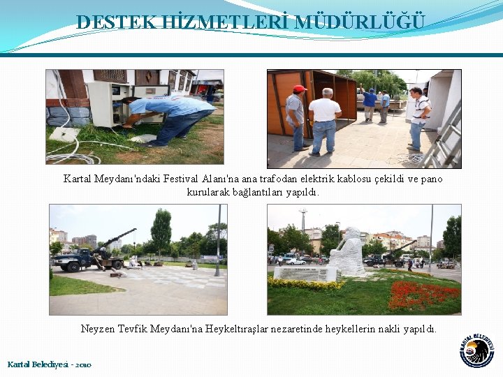 DESTEK HİZMETLERİ MÜDÜRLÜĞÜ Kartal Meydanı'ndaki Festival Alanı'na ana trafodan elektrik kablosu çekildi ve pano