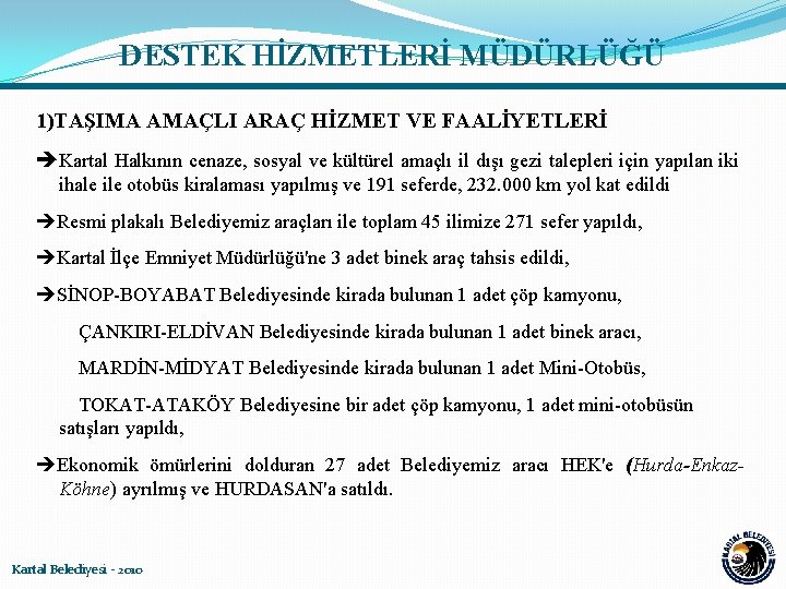 DESTEK HİZMETLERİ MÜDÜRLÜĞÜ 1)TAŞIMA AMAÇLI ARAÇ HİZMET VE FAALİYETLERİ Kartal Halkının cenaze, sosyal ve