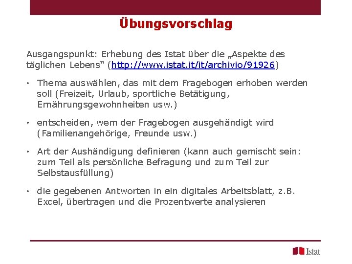 Übungsvorschlag Ausgangspunkt: Erhebung des Istat über die „Aspekte des täglichen Lebens“ (http: //www. istat.