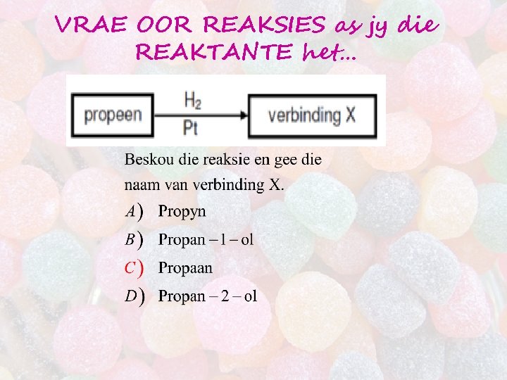 VRAE OOR REAKSIES as jy die REAKTANTE het… 