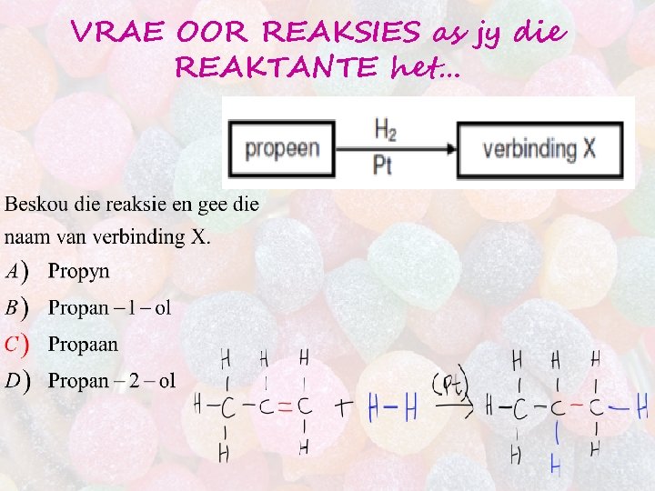 VRAE OOR REAKSIES as jy die REAKTANTE het… 