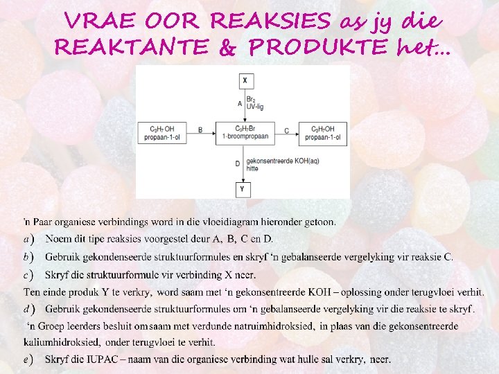 VRAE OOR REAKSIES as jy die REAKTANTE & PRODUKTE het… 