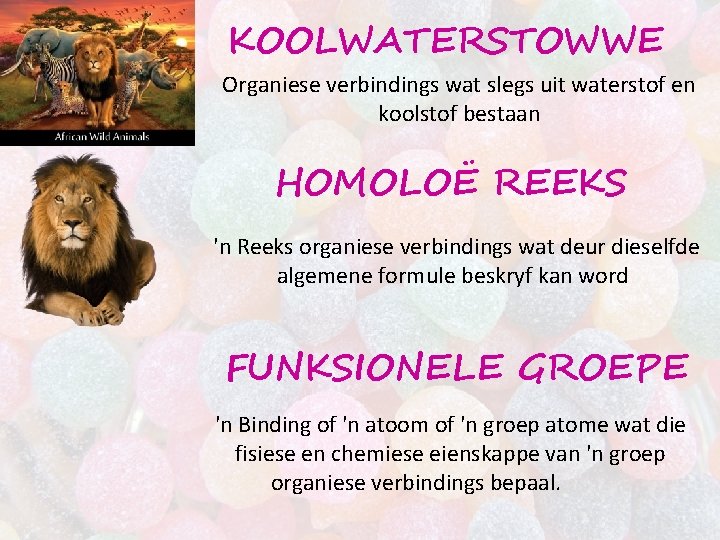 KOOLWATERSTOWWE Organiese verbindings wat slegs uit waterstof en koolstof bestaan HOMOLOË REEKS 'n Reeks