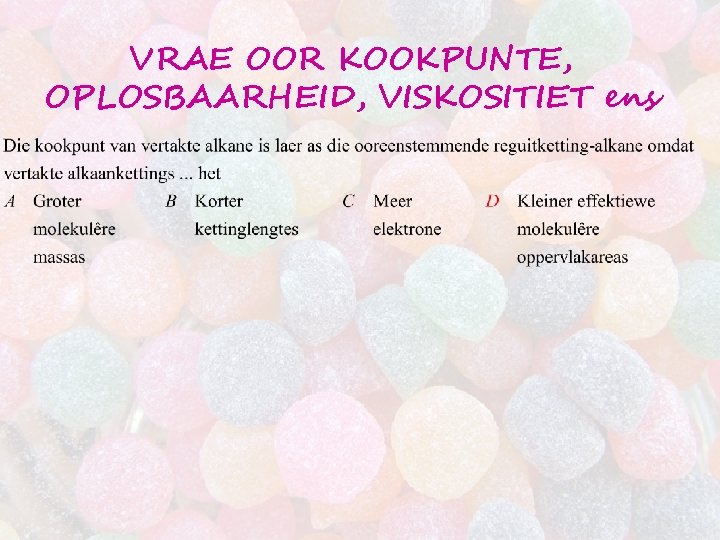 VRAE OOR KOOKPUNTE, OPLOSBAARHEID, VISKOSITIET ens 