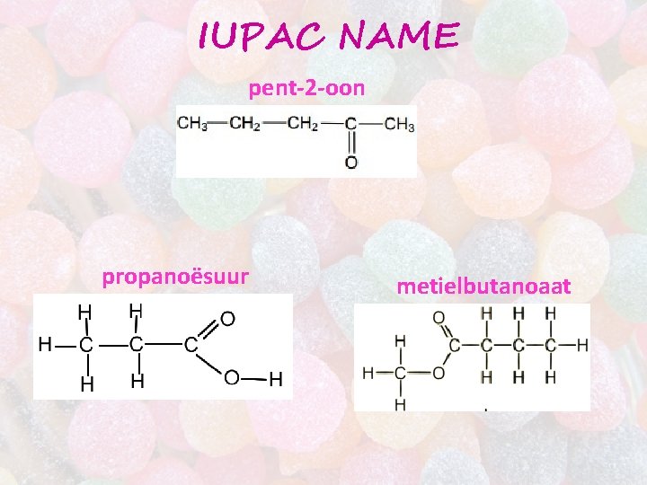 IUPAC NAME pent-2 -oon propanoësuur metielbutanoaat 