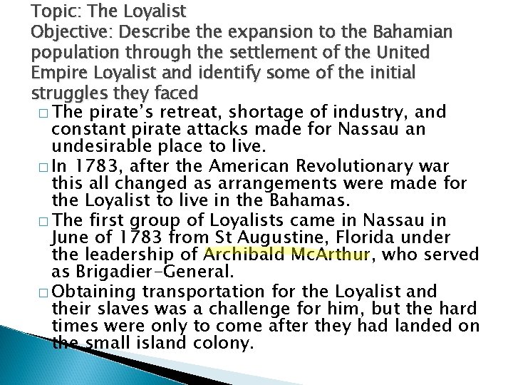 Topic: The Loyalist Objective: Describe the expansion to the Bahamian population through the settlement Topic: The Loyalist Objective: Describe the expansion to the Bahamian population through the settlement