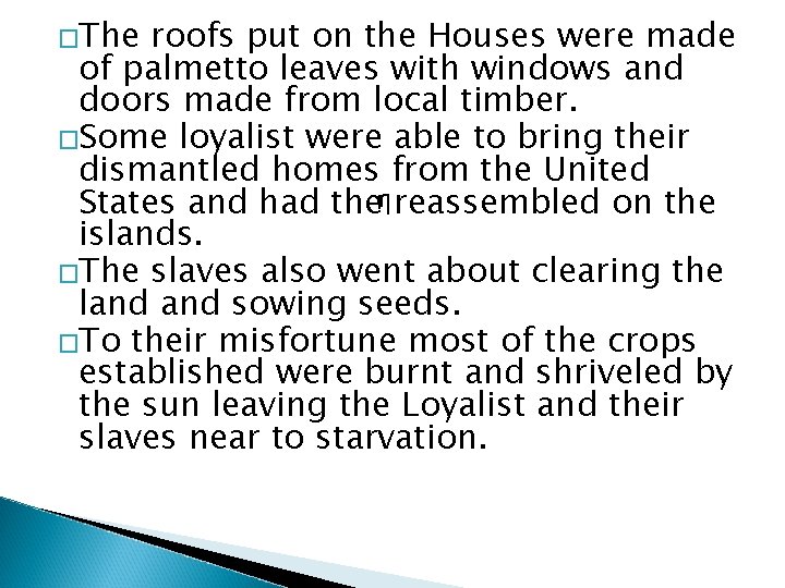 �The roofs put on the Houses were made of palmetto leaves with windows and �The roofs put on the Houses were made of palmetto leaves with windows and