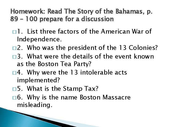 Homework: Read The Story of the Bahamas, p. 89 – 100 prepare for a